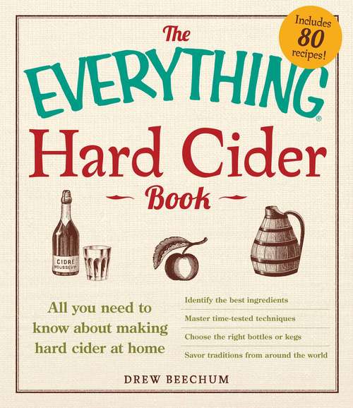 Book cover of The Everything Hard Cider Book: All you need to know about making hard cider at home