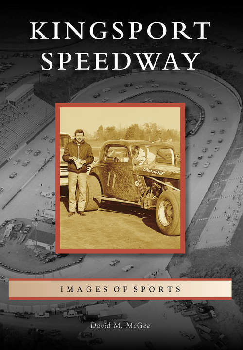 Kingsport Speedway (Images of Sports)