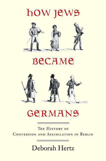 Book cover of How Jews Became Germans: The History of Conversion and Assimilation in Berlin
