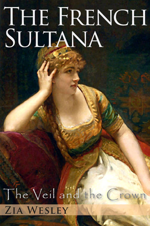 Book cover of The French Sultana (The Veil and the Crown #2)