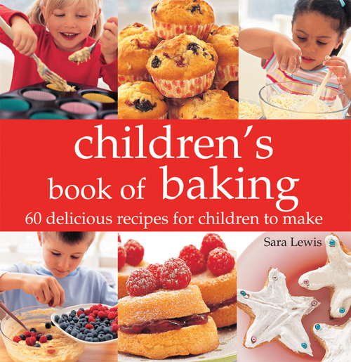 Book cover of Children's Book of Baking: Over 60 Delicious Recipes for Children to Make