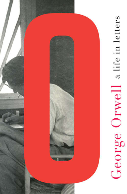 Book cover of George Orwell: A Life in Letters