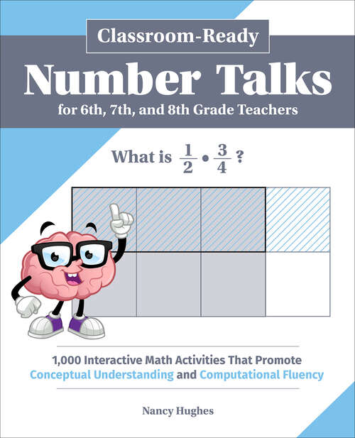 Book cover of Classroom-Ready Number Talks for Sixth, Seventh, and Eighth Grade Teachers: 1,000 Interactive Math Activities That Promote Conceptual Understanding And Computational Fluency (Books For Teachers Ser.)