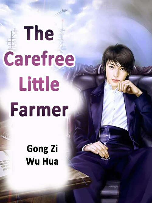 The Carefree Little Farmer: Volume 1 (Volume 1 #1)