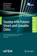Society with Future: First EAI International Conference, SC4Life 2019, Braga, Portugal, December 4-6, 2019, Proceedings (Lecture Notes of the Institute for Computer Sciences, Social Informatics and Telecommunications Engineering #318)