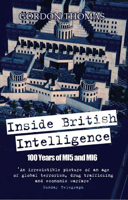 Inside British Intelligence: 100 Years of MI5 and MI6