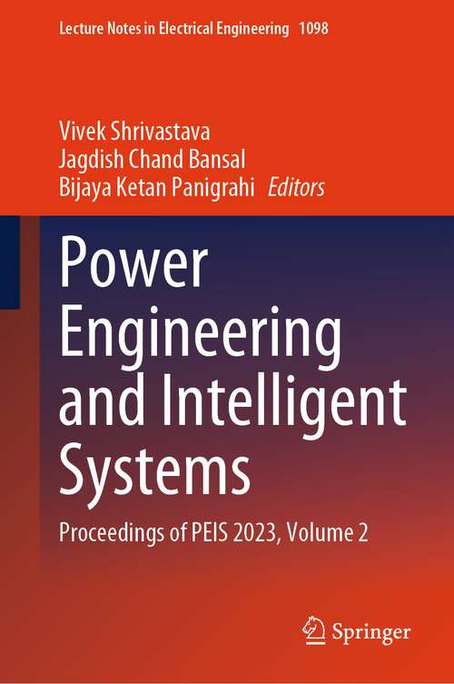 Book cover of Power Engineering and Intelligent Systems: Proceedings of PEIS 2023, Volume 2 (1st ed. 2024) (Lecture Notes in Electrical Engineering #1098)