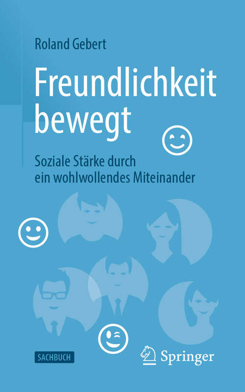 Book cover of Freundlichkeit bewegt: Soziale Stärke durch ein wohlwollendes Miteinander