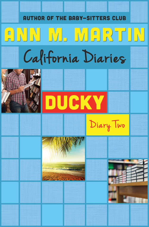 Ducky: Dawn, Sunny, Maggie, Amalia, And Ducky (California Diaries #10)