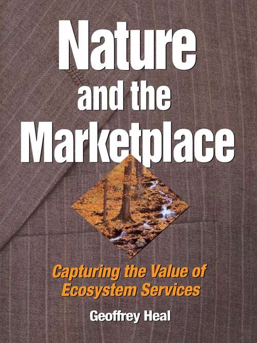 Nature and the Marketplace: Capturing The Value Of Ecosystem Services