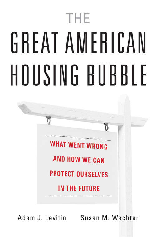 Book cover of The Great American Housing Bubble: What Went Wrong and How We Can Protect Ourselves in the Future