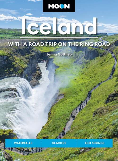 Book cover of Moon Iceland: Waterfalls, Glaciers & Hot Springs (Moon Europe Travel Guide)