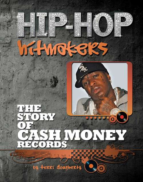 Book cover of The Story of Cash Money Records (Hip-Hop Hitmakers)