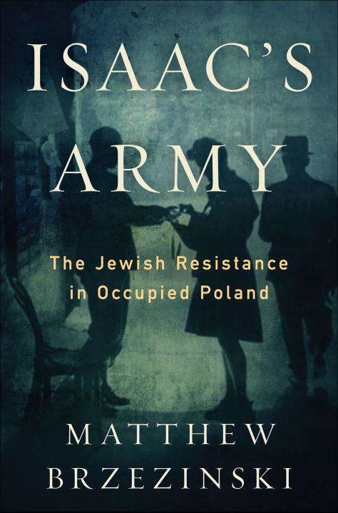 Book cover of Isaac's Army: A Story of Courage and Survival in Nazi-Occupied Poland