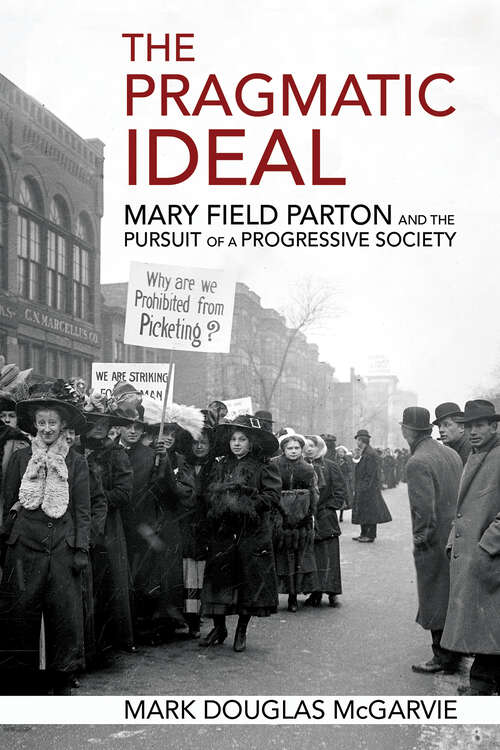 Book cover of The Pragmatic Ideal: Mary Field Parton and the Pursuit of a Progressive Society