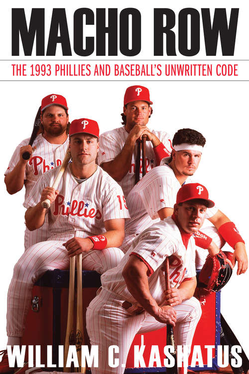 Book cover of Macho Row: The 1993 Phillies and Baseball's Unwritten Code