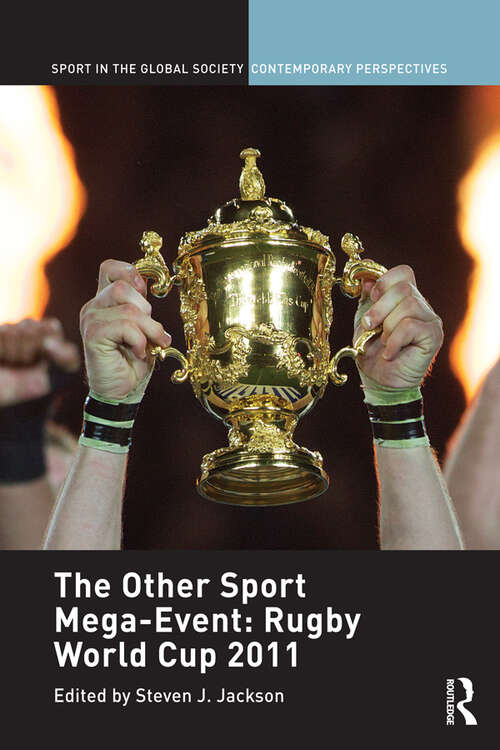 Book cover of The Other Sport Mega-Event: Rugby World Cup 2011 (Sport in the Global Society – Contemporary Perspectives)