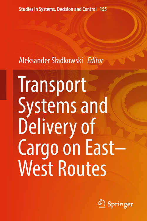Book cover of Transport Systems and Delivery of Cargo on East–West Routes (Studies In Systems, Decision And Control  #155)