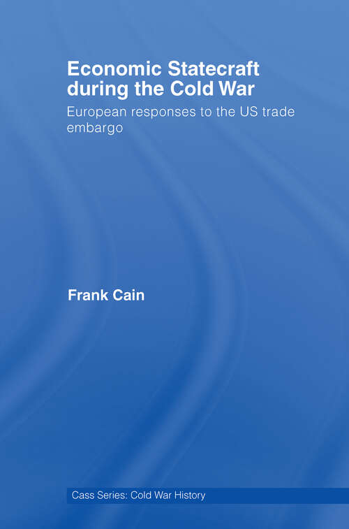 Book cover of Economic Statecraft during the Cold War: European Responses to the US Trade Embargo (Cold War History)