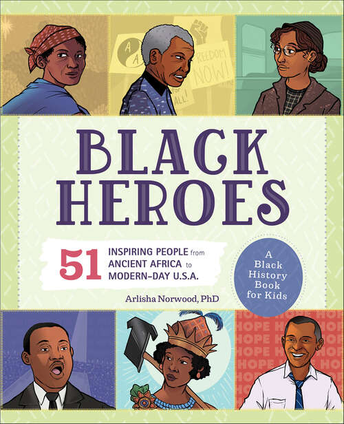 Book cover of Black Heroes: 51 Inspiring People from Ancient Africa to Modern-Day U.S.A. (People and Events in History)