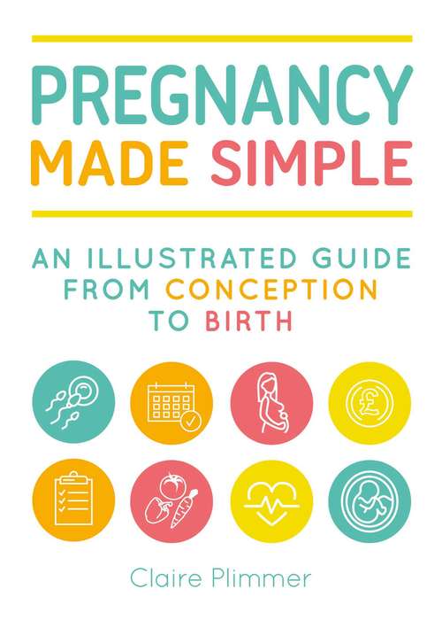 Book cover of Pregnancy Made Simple: An Illustrated Guide from Conception to Birth