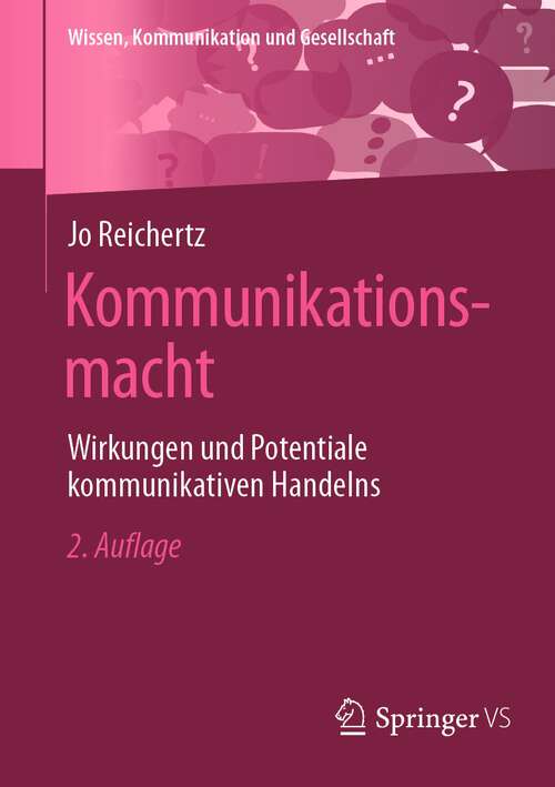 Book cover of Kommunikationsmacht: Wirkungen und Potentiale kommunikativen Handelns (2. Aufl. 2024) (Wissen, Kommunikation und Gesellschaft)