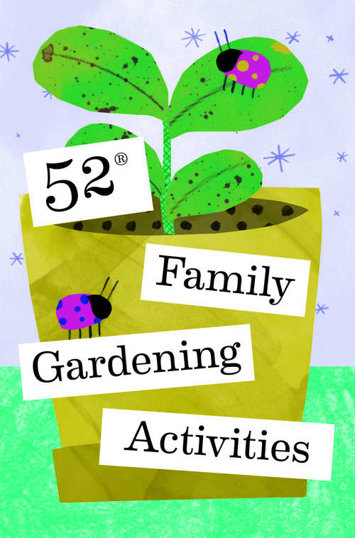 Book cover of 52 Family Gardening Activities