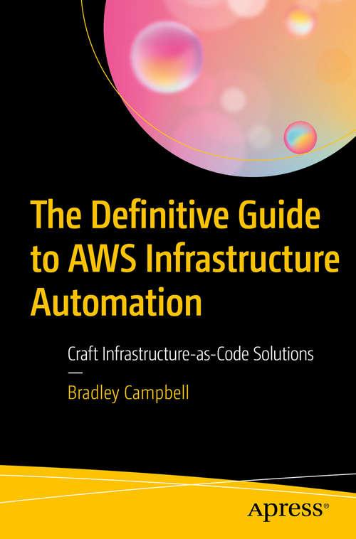 Book cover of The Definitive Guide to AWS Infrastructure Automation: Craft Infrastructure-as-Code Solutions (1st ed.)