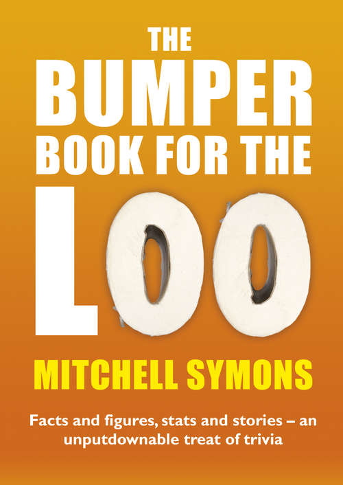 Book cover of The Bumper Book For The Loo: Facts and figures, stats and stories – an unputdownable treat of trivia