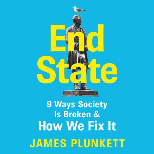 Book cover of End State: 9 Ways Society is Broken – and how we can fix it