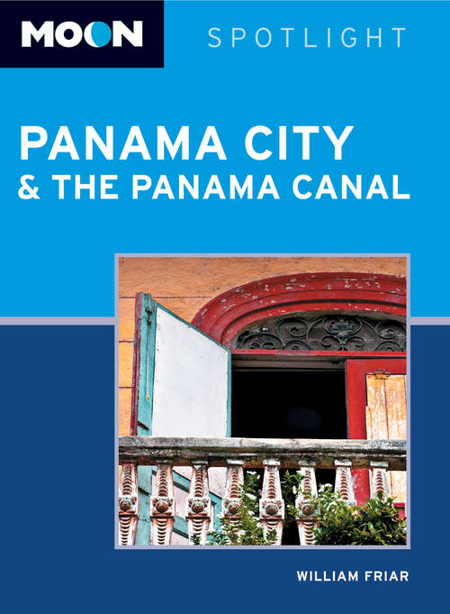 Book cover of Moon Spotlight Panama City & the Panama Canal: 2010