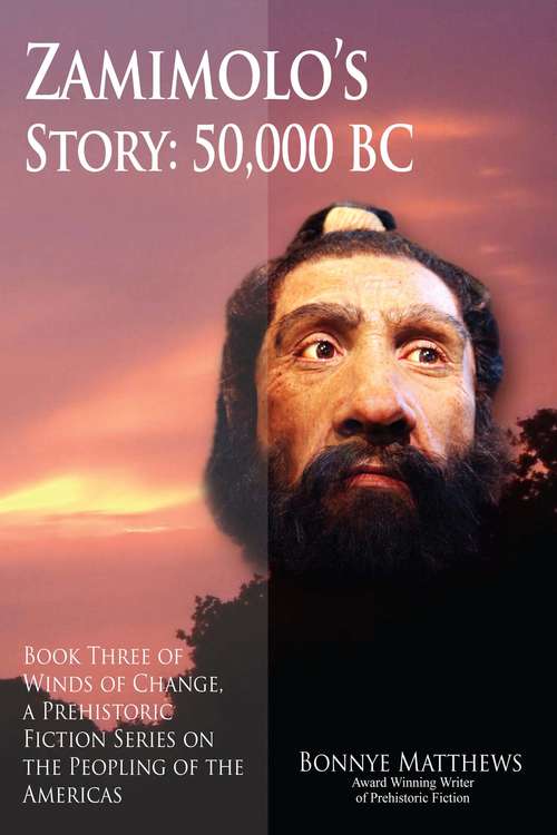 Book cover of Zamimolo’s Story, 50,000 BC: Book Three of Winds of Change, a Prehistoric Fiction Series on the Peopling of the Americas