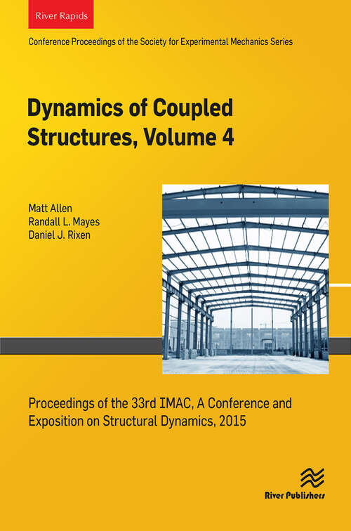 Book cover of Dynamics of Coupled Structures, Volume 4: Proceedings of the 33rd IMAC, A Conference and Exposition on Structural Dynamics, 2015 (1)