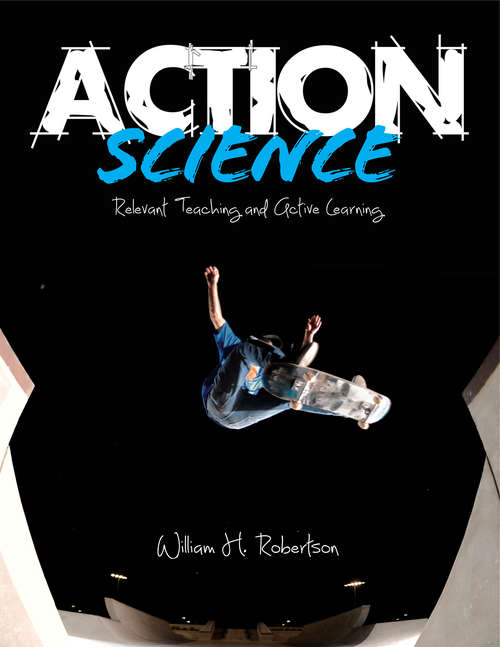 Book cover of Action Science: Relevant Teaching and Active Learning