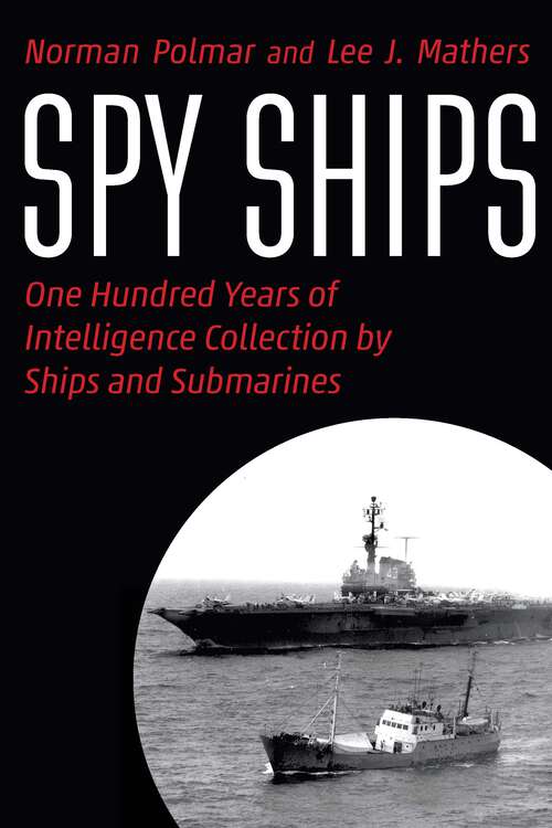 Book cover of Spy Ships: One Hundred Years of Intelligence Collection by Ships and Submarines