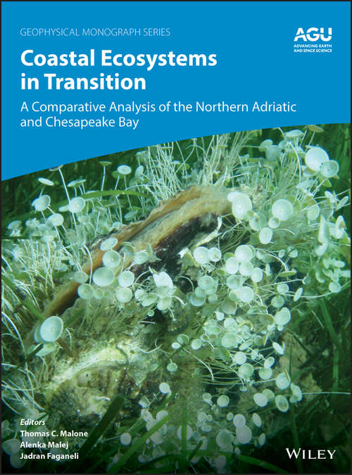 Book cover of Coastal Ecosystems in Transition: A Comparative Analysis of the Northern Adriatic and Chesapeake Bay (Geophysical Monograph Series #256)