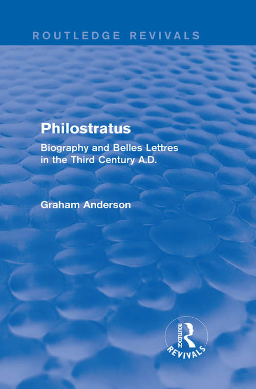 Book cover of Philostratus: Biography and Belles Lettres in the Third Century A.D. (Routledge Revivals)