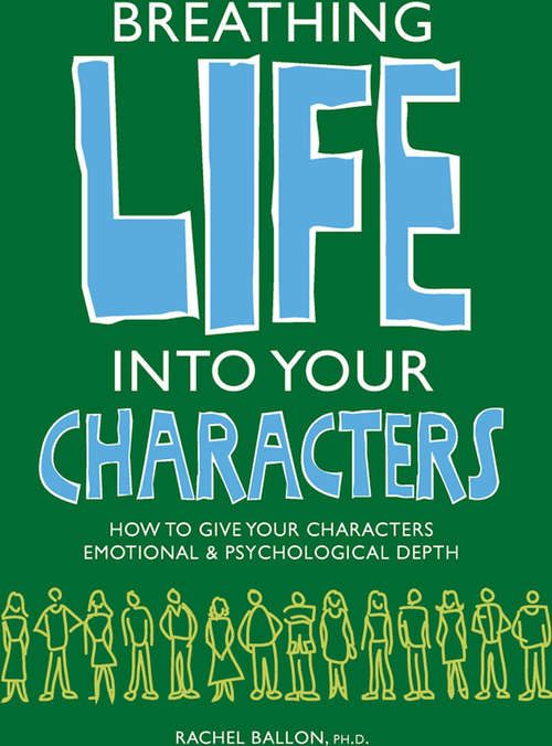 Book cover of Breathing Life into Your Characters: How to Give You Characters Emotional and Psychological Depth
