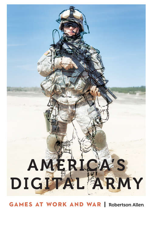 America's Digital Army: Games at Work and War (Anthropology of Contemporary North America)