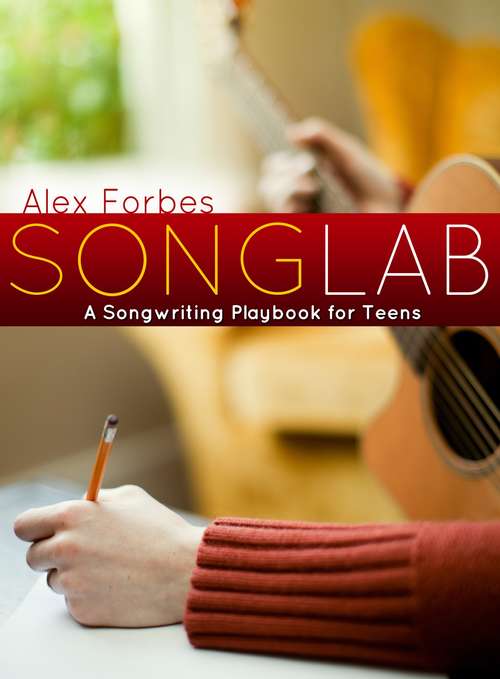 Book cover of Songlab: A Songwriting Playbook for Teens