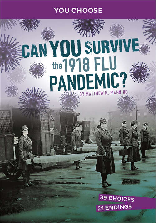 Book cover of Can You Survive the 1918 Flu Pandemic? (You Choose)