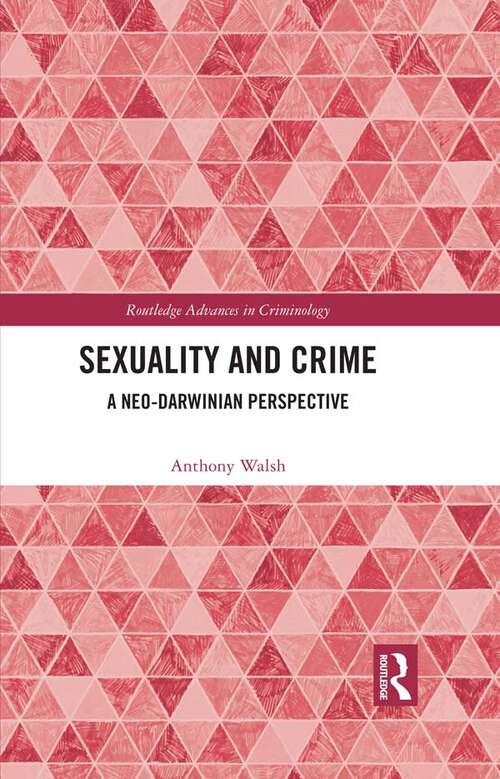 Book cover of Sexuality and Crime: A Neo-Darwinian Perspective (Routledge Advances in Criminology)