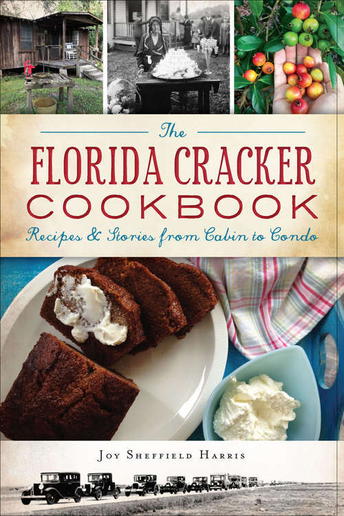 Book cover of The Florida Cracker Cookbook: Recipes & Stories from Cabin to Condo (American Palate)