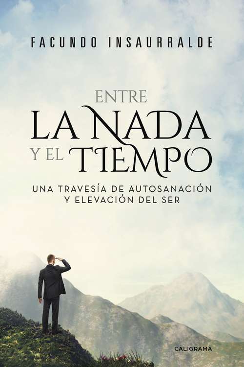Book cover of Entre la Nada y el Tiempo: Una travesía de autosanación y elevación del Ser