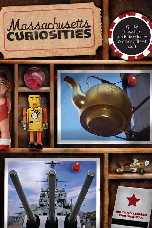 Book cover of Massachusetts Curiosities: Quirky Characters, Roadside Oddities & Other Offbeat Stuff (2nd Edition) (Curiosities Series)