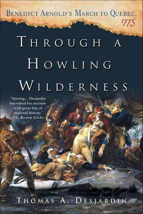 Book cover of Through a Howling Wilderness: Benedict Arnold's March to Quebec, 1775