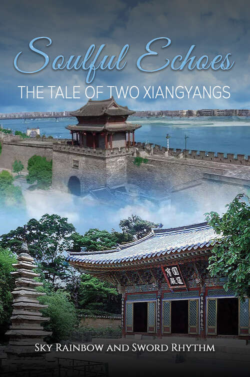 Book cover of Soulful Echoes: The Tale of Two Xiangyangs