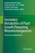 Secondary Metabolites of Plant Growth Promoting Rhizomicroorganisms: Discovery and Applications