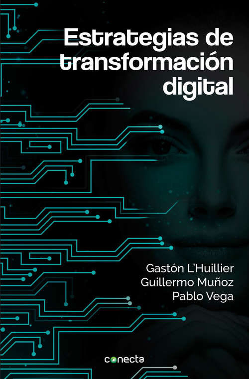 Estrategias de transformación digital: Cómo gestionar los impactos en las estrategias, modelos de negocio y culturas organizacionales
