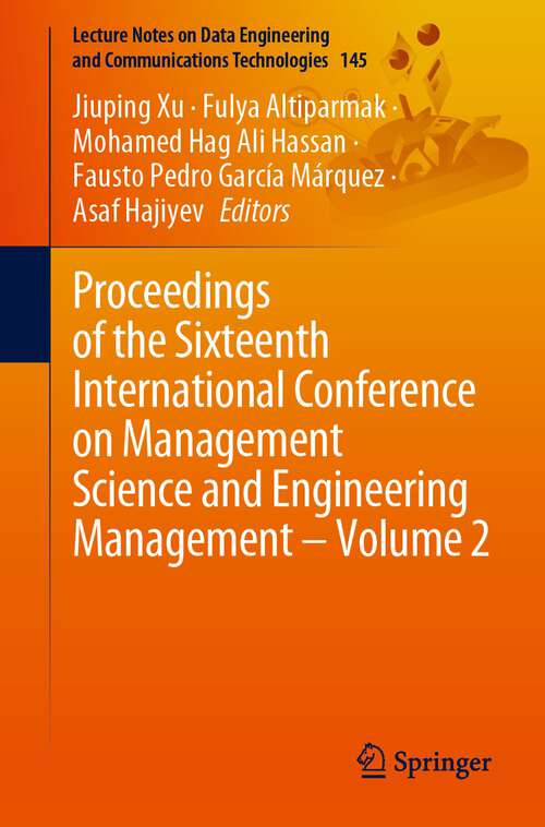 Book cover of Proceedings of the Sixteenth International Conference on Management Science and Engineering Management – Volume 2 (1st ed. 2022) (Lecture Notes on Data Engineering and Communications Technologies #145)